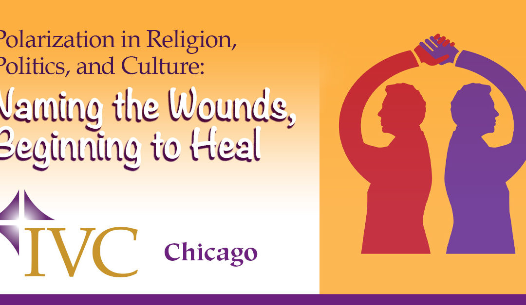 Polarization in Religion, Politics, and Culture:  Naming the Wounds, Beginning to Heal