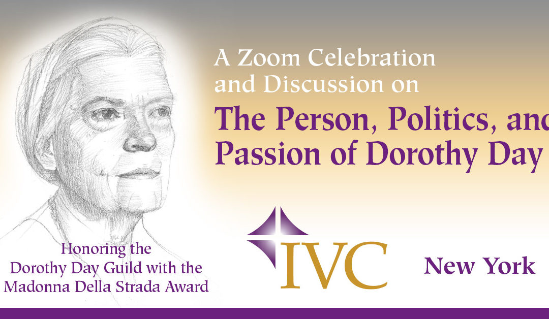 A Zoom Celebration and Discussion on the Person, Politics, and Passion of Dorothy Day